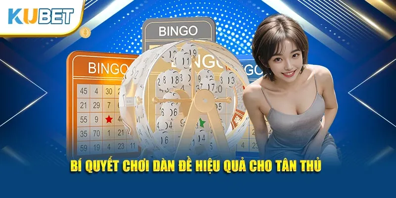 Bí quyết chơi dàn đề hiệu quả cho tân thủ