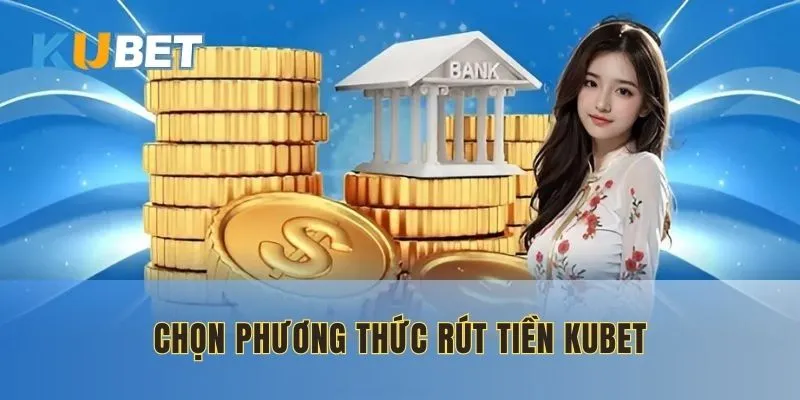 Chọn phương thức mà bạn thường sử dụng nhất để rút vốn