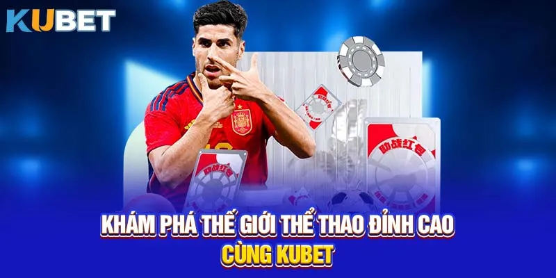 Khám phá thế giới thể thao đỉnh cao cùng KUBET