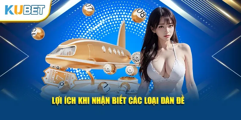 Lợi ích khi nhận biết các loại dàn đề