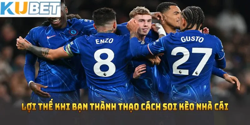 Lợi thế khi bạn thành thạo cách soi kèo nhà cái