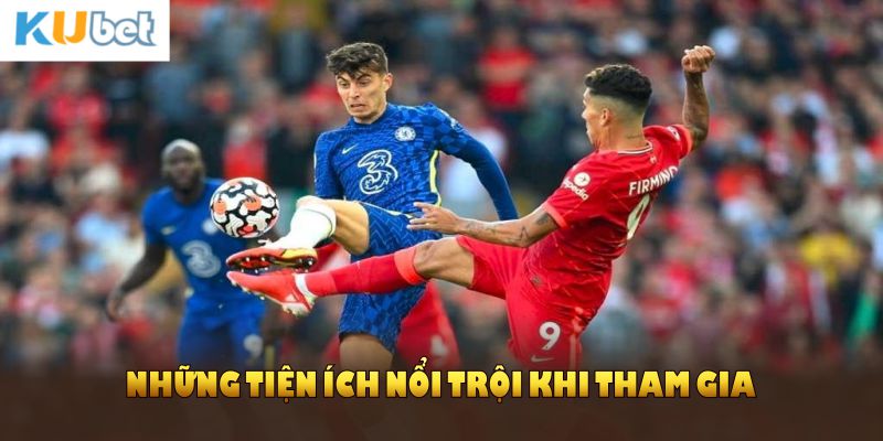 Những tiện ích nổi trội khi tham gia kèo tài xỉu cùng KUBET