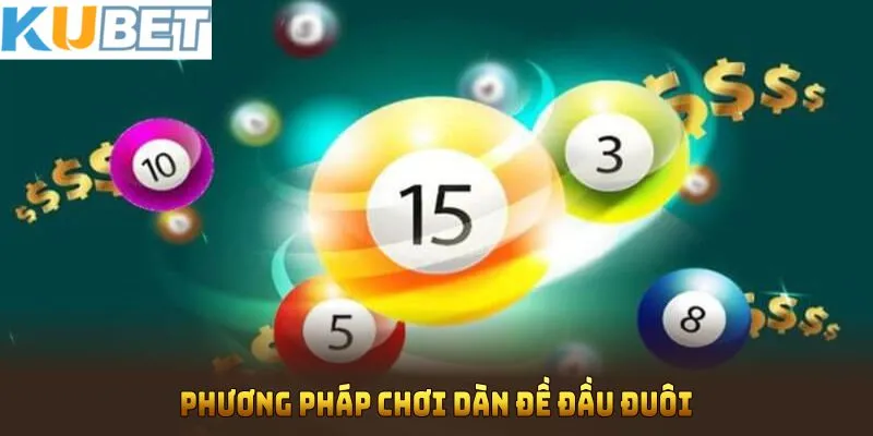 Phương pháp chơi dàn đề đầu đuôi giúp người chơi cải thiện khả năng thắng lớn